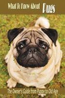 What To Know About Pugs: The Owner's Guide from Puppy to Old Age: What To Know About Pugs B08HTGL3SZ Book Cover