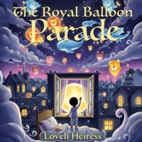 The Royal Balloon Parade B0GJ78YK8G Book Cover