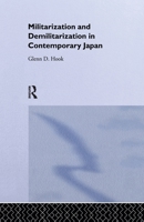 Militarisation and Demilitarisation in Contemporary Japan (Nissan Institute Routledge Japanese Studies Series) 1138981095 Book Cover