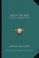 Bout-De-Bibi: Enfant Terrible (1917) 1246186772 Book Cover