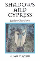 Shadows and Cypress: Southern Ghost Stories 1578062713 Book Cover