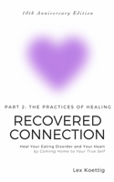 Recovered Connection - Part 2: Heal Your Eating Disorder and Your Heart by Coming Home to Your True Self B0DVGBR85Z Book Cover