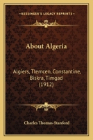 About Algeria: Algiers, Tlemçen, Constantine, Biskra, Timgad 9354546919 Book Cover