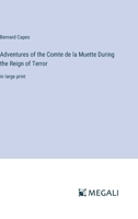 Adventures of the Comte de la Muette During the Reign of Terror 0469527749 Book Cover