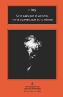 Si te caes por el abismo, no te agarres, que es lo mismo (Colección Arcadas) (Spanish Edition) B0H4P4QBWS Book Cover