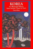 Korea: An Illustrated History : From Ancient Times to 1945 (Illustrated Histories) 0781808731 Book Cover