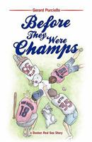 Before They Were Champs: A Boston Red Sox Story 1456028812 Book Cover