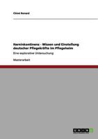 Harninkontinenz - Wissen und Einstellung deutscher Pflegekr�fte im Pflegeheim: Eine explorative Untersuchung 3656053294 Book Cover