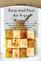 Easy and Fast Air Fryer Recipes: Learn How to Prepare Easy, Fast, Tasty and Healthy Recipes with Your Air Fryer on a Budget 1801933847 Book Cover