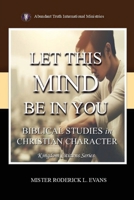 Let This Mind Be In You: Biblical Studies in Christian Character (Kingdom Citizens) B0FQJ654QN Book Cover