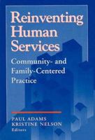 Reinventing Human Services: Community- and Family- Centered Practice (Modern Applications of Social Work) 0202360989 Book Cover