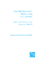 The British Navy, Rijecka And A.l. Adami: War And Trade in the Adriatic 1800-1825 0953992381 Book Cover