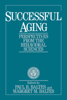 Successful Aging: Perspectives from the Behavioral Sciences 052143582X Book Cover