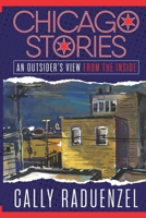 Chicago Stories: An Outsiders View From The Inside B0FC64MVKN Book Cover