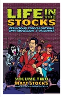 Life in the Stocks: Veracious Conversations with Musicians & Creatives (Volume Two) 164428250X Book Cover