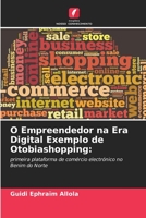 O Empreendedor na Era Digital Exemplo de Otobiashopping:: primeira plataforma de comércio electrónico no Benim do Norte 620416161X Book Cover