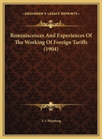 Reminiscences And Experiences Of The Working Of Foreign Tariffs 1169409075 Book Cover