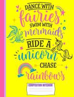 Dance With Fairies Composition Notebook: Cute Yellow Pink Purple Unicorn Wide Ruled Line Blank Paper Exercise Workbook for Girls Kids Student Teacher/Elementary or Home School Supplies/Matte/Soft Cove 108076836X Book Cover