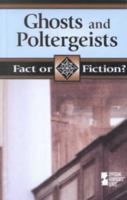 Fact or Fiction? - Ghosts and Poltergeists (hardcover edition) (Fact or Fiction?) 0737713763 Book Cover