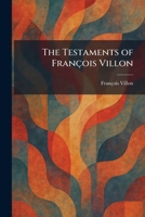 The Testaments of François Villon 102603342X Book Cover