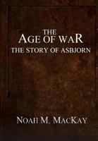 Age of War: The Story of Asbjorn 1543208231 Book Cover