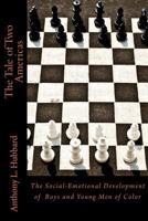 The Tale of Two Americas: The Socio-Emotional Development of Young Boys of Color 1500121622 Book Cover