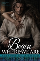 Begin Where We Are 1726740447 Book Cover