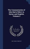 The Commentaries Of Isho'Dad Of Merv V2: Bishop Of Hadatha C. 850 A.D. In Syriac And English (1911) 0548723559 Book Cover