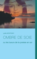 Ombre de soie: ou les lueurs de la poésie en soi 232220854X Book Cover