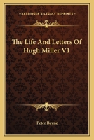 The Life And Letters Of Hugh Miller V1 1142504751 Book Cover