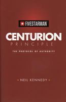 Centurion Principle: The Protocol of Authority 146632435X Book Cover
