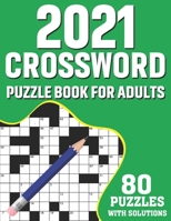 2021 Crossword Puzzle Book For Adults: Adult’s Crossword Puzzles Book For Mindfulness To Sharp and Strong Their Brain By Solving 80 Puzzles For Men And Women For Brainstorming B08T4H7FZR Book Cover