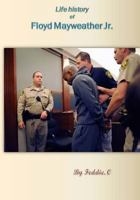 Life History of Floyd Mayweather Jr. 1975809475 Book Cover