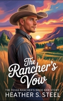 The Rancher's Vow: A Cowboy, Found Family, Marriage of Convenience Novella (The Texas Rancher's Bride Side Story [ML POV] ) (His Mail Order Bride) B0FG2FMC8R Book Cover
