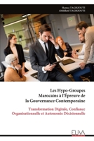 Les Hypo-Groupes Marocains à l’Épreuve de la Gouvernance Contemporaine: Transformation Digitale, Confiance Organisationnelle et Autonomie Décisionnelle (French Edition) 9999339158 Book Cover