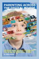 Parenting Across the Digital Divide: A National Conversation on the Impact of Technology and Media on Our Families 1546223975 Book Cover
