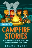 Campfire Stories for Kids: A Collection of Scary and Humorous Tales 1070876372 Book Cover