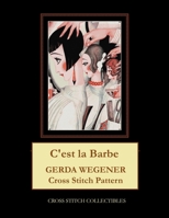C'est la Barbe: Gerda Wegener Cross Stitch Pattern B08P3MZVMS Book Cover