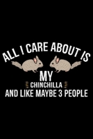 All I Care About Is CHINCHILLA And Like Maybe 3 People: Cool CHINCHILLA Journal Notebook - Gifts Idea for CHINCHILLA Lovers Notebook for Men & Women. 1661260497 Book Cover