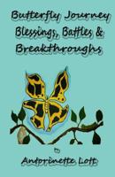 Butterfly Journey: Blessings, Battles and Breakthroughs 1530321409 Book Cover