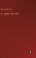 Die Mainzer Katechismen 3368640836 Book Cover