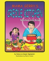 Mama Gerry's Creole Kitchen: Storybook with Recipes B099TN9T1Y Book Cover