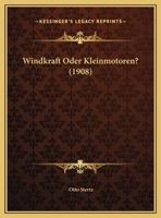 Windkraft Oder Kleinmotoren? (1908) 1165749661 Book Cover