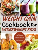 Weight Gain Cookbook for Underweight Kids: Healthy Meals for Growing Children –Wholesome dishes, Nutritious Snacks, and Delicious Desserts to Support Growing Bodies –and Boost Your Child's Health B0CN1KCZ3V Book Cover