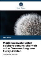 Modellauswahl unter Stichprobenunsicherheit unter Verwendung von Fuzzy-Zahlen 6202757280 Book Cover