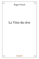 La Vitre du rêve (French Edition) 2414274719 Book Cover
