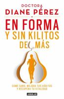 En forma y sin kilitos de más: Come sano, mejora tus hábitos y recupera tu vitalidad 6073149832 Book Cover