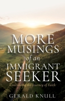 More Musings of an Immigrant Seeker: Continuing the Journey of Faith B0DWHRGCP2 Book Cover