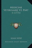 Medecine Veterinaire V2, Part 1 (1771) 1120969018 Book Cover