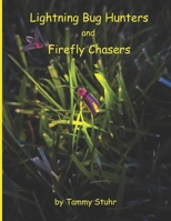 Lightning Bug Hunters and Firefly Chasers 1968045007 Book Cover